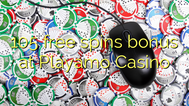 105 free spins bonus at Playamo Casino