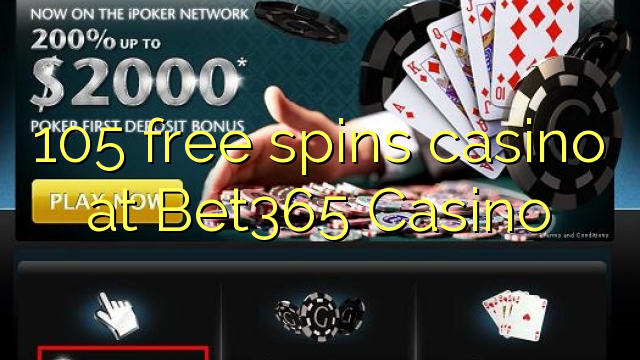 105 free spins casino at Bet365 Casino