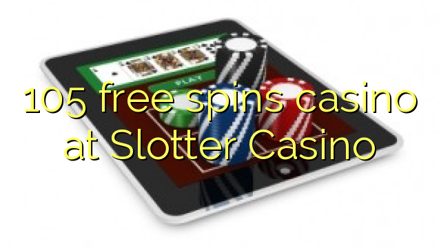 105 free spins casino at Slotter Casino