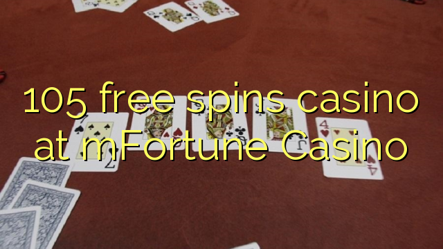 105 free spins casino at mFortune Casino