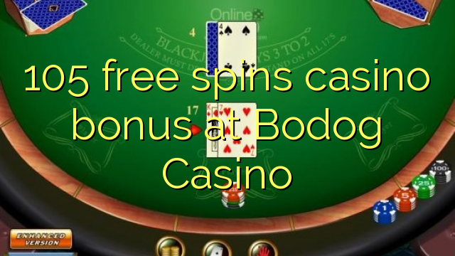 105 tours gratuits bonus de casino au Casino Bodog