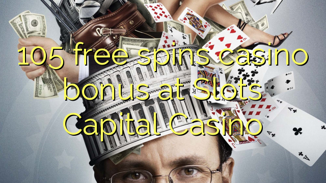 105 free spins casino bonus at Slots Capital Casino