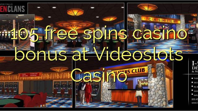 105 free spins casino bonus at Videoslots Casino