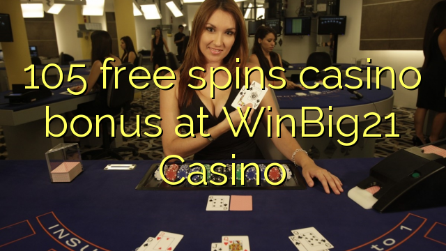 105 free spins casino bonus at WinBig21 Casino