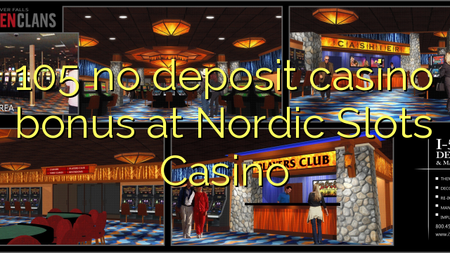 105 no deposit casino bonus at Nordic Slots Casino