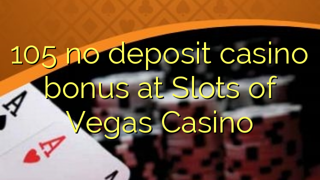 105 ingen innskudd casino bonus på Slots of Vegas Casino