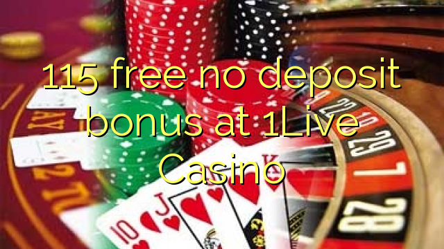 115 free no deposit bonus at 1Live Casino