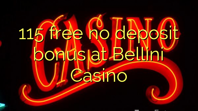 115 gratis kee Bonus bei Casino Bellini