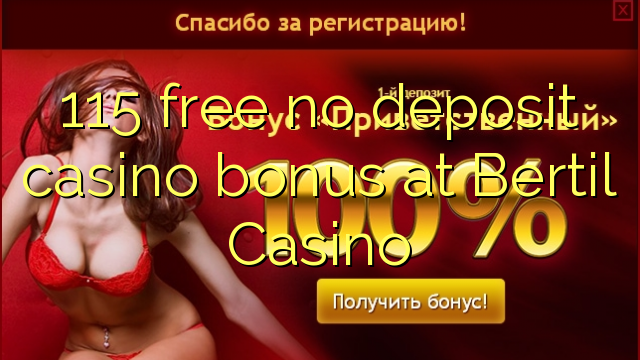 115 უფასო no deposit casino bonus at Bertil Casino