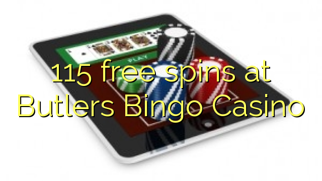 115 free spins at Butlers Bingo Casino