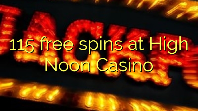 115 free spins at High Noon Casino