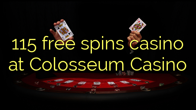 115 gratis spinnar kasino på Colosseum Casino