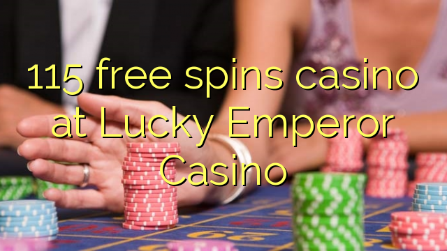 115 gratis spins casino på Lucky Emperor Casino