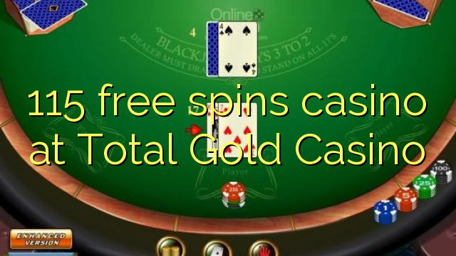 115 ücretsiz Toplam Altın Casino'da kumarhane spin
