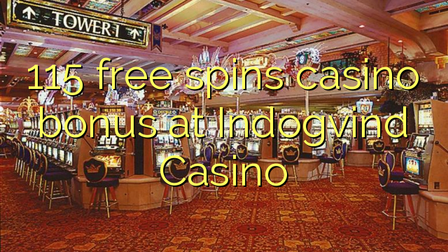 115 ຟຣີຫມຸນຄາສິໂນຢູ່ Indogvind Casino