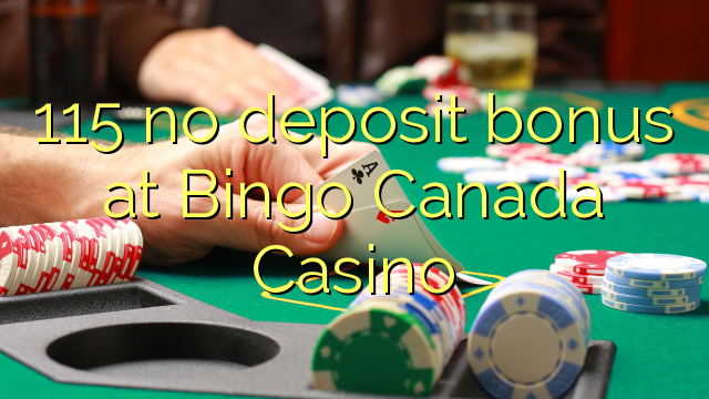 115 no deposit bonus at Bingo Canada Casino