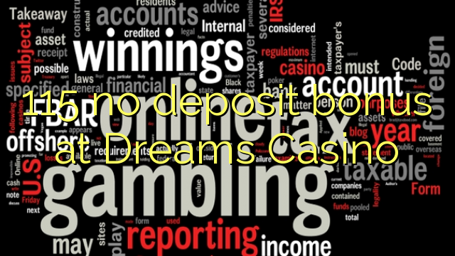 115 no deposit bonus at Dreams Casino