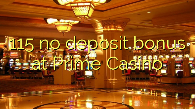 115 ora simpenan bonus ing Perdhana Casino