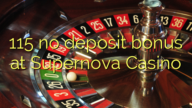 115 no deposit bonus at Supernova Casino