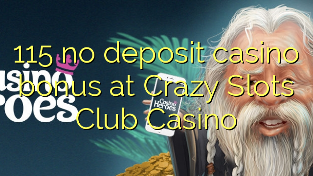 115 no deposit casino bonus at Crazy Slots Club Casino