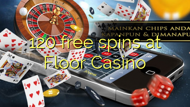 120 free spins at Floor Casino