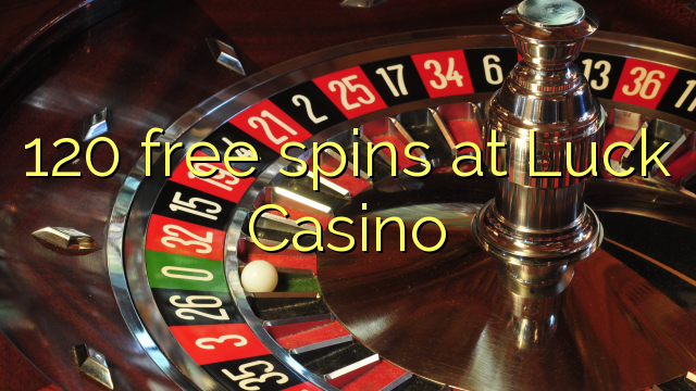 120 free spins at Luck Casino