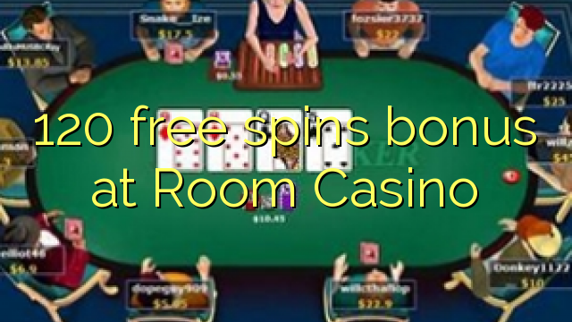 120 free spins bonus at Room Casino