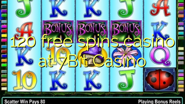 120 free spins casino at 7Bit Casino