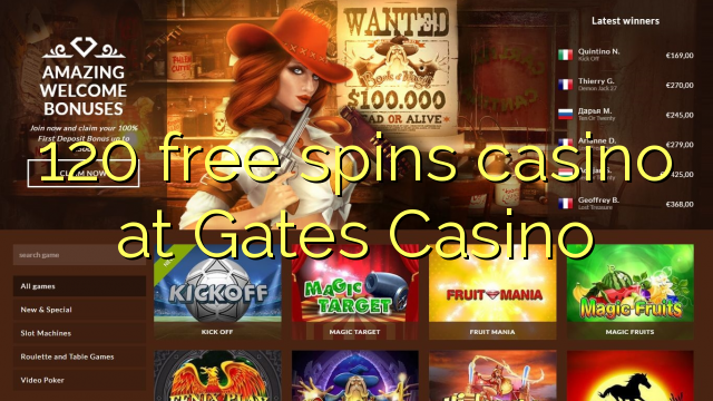 120 free spins casino at Gates Casino