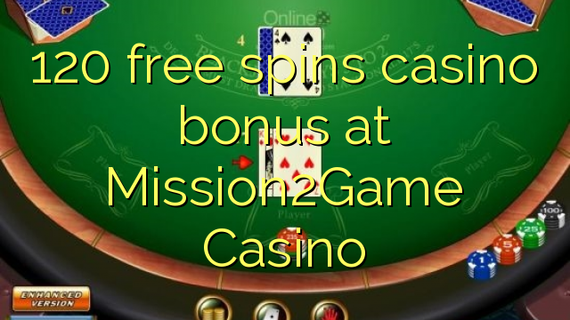 120-asgaidh spins Casino bònas aig Mission2Game Casino