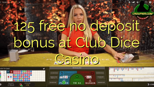 125 free no deposit bonus at Club Dice Casino