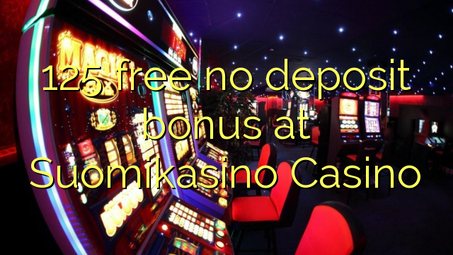 125 besplatan bonus bez uplate na Suomikasino Casinou