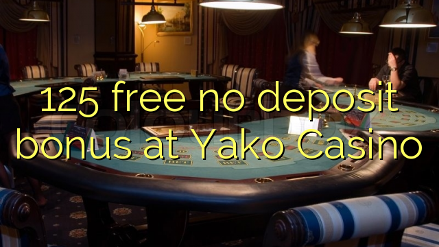 125 free no deposit bonus at Yako Casino