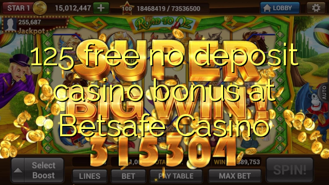 125 miễn phí không có tiền đặt cược tại Casino Betsafe