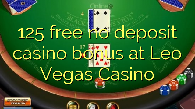 Ang 125 libre nga walay deposit casino bonus sa Leo Vegas Casino