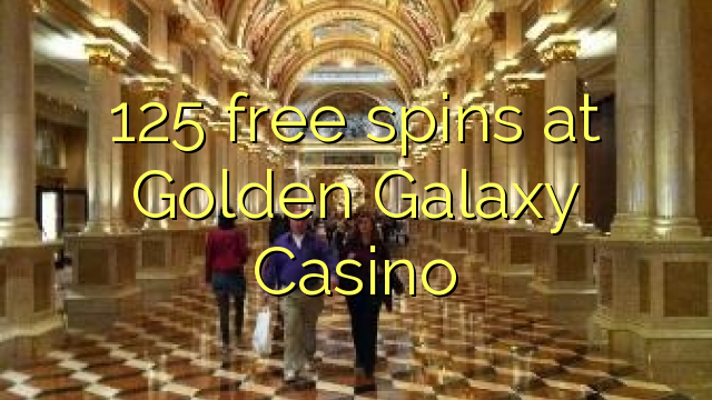 125 free spins at Golden Galaxy Casino