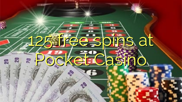 125 free spins at Pocket Casino