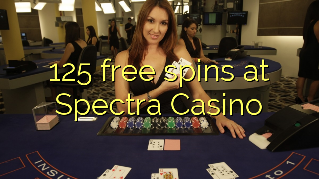 125 free spins at Spectra Casino