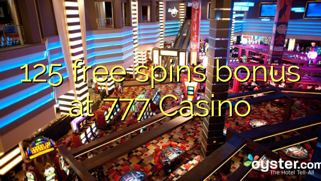 Ang 125 free spins bonus sa 777 Casino