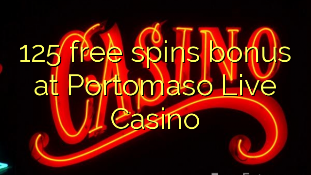 在Portomaso Live Casino的125免费旋转奖金