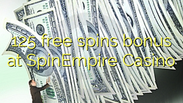 125 fergees Spins bonus by SpinEmpire Casino