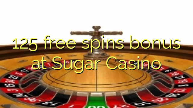 125 free inā bonus i Sugar Casino