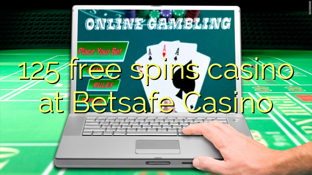 125 free spins casino at Betsafe Casino