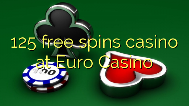 125 слободен врти казино на Евро казино