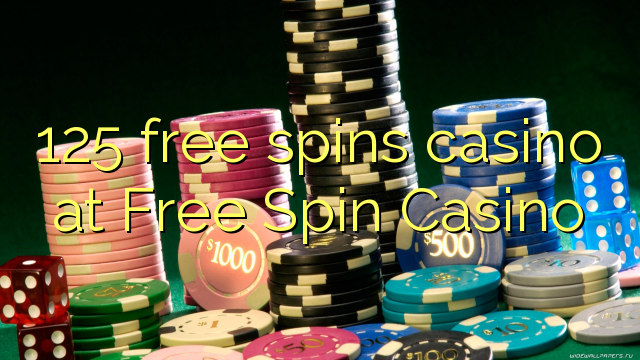 125 free spins casino at Free Spin Casino