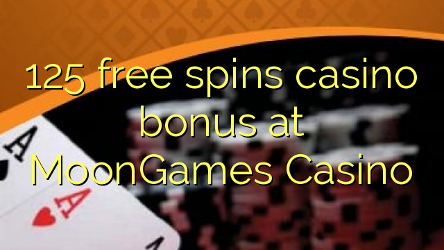 125 free spins casino bonus at MoonGames Casino