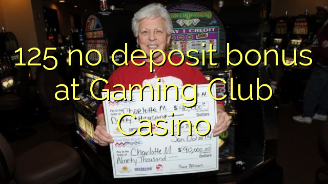 125 no deposit bonus at Gaming Club Casino