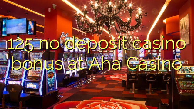 125 no deposit casino bonus at Aha Casino