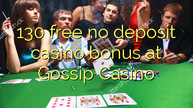 130 free no deposit casino bonus at Gossip Casino