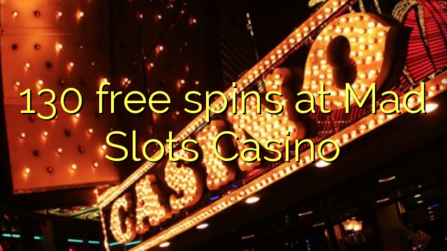 130 gratis spins på Mad Slots Casino